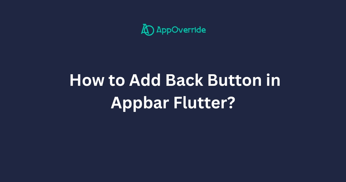 How to Add Back Button in Appbar in Flutter?