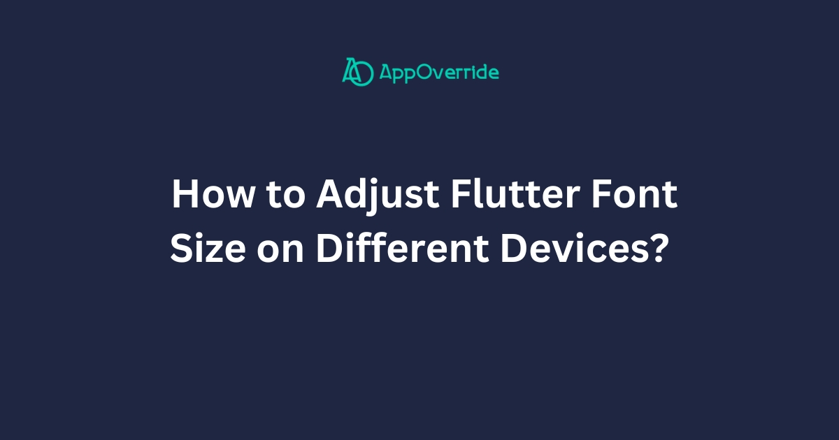 Adjust Flutter Font Size on Different Devices