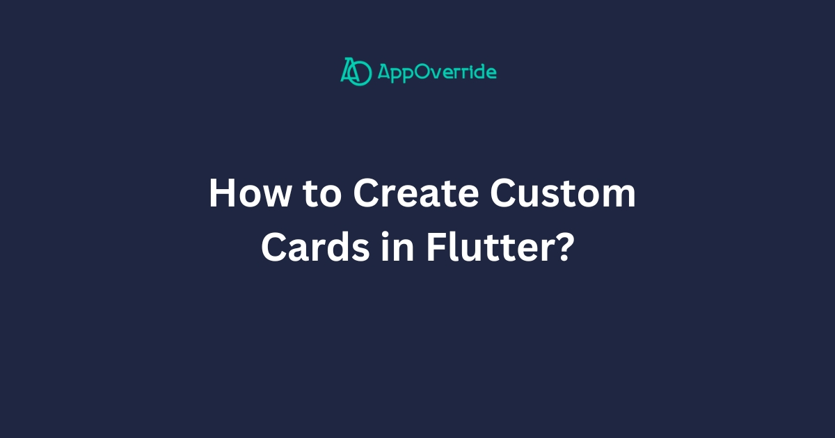 How to Create Custom Cards in Flutter?