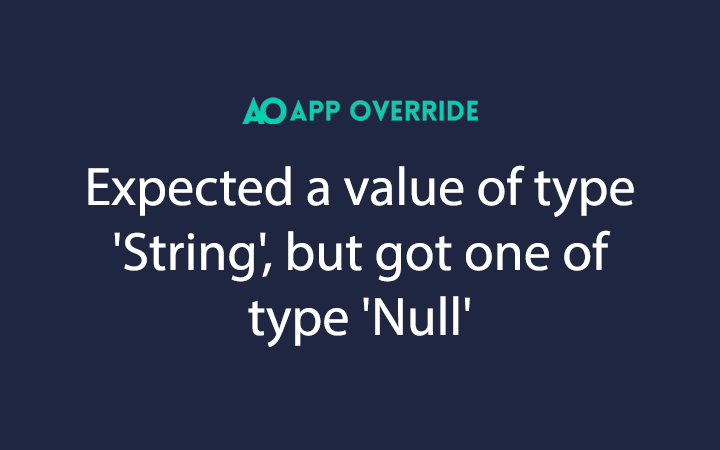 Fix Expected a value of type 'String', but got one of type 'Null'