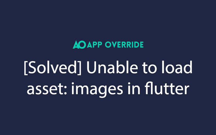 Solved Unable to load asset images in flutter