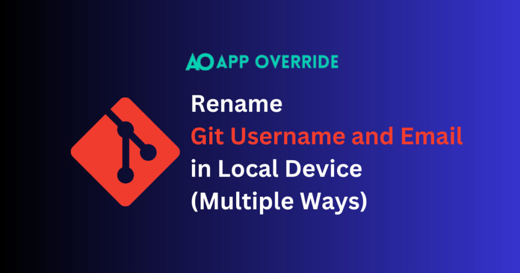 Rename Git Username and Email in Local device Multiple Ways