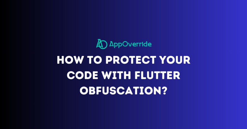 How to Protect Your Code with Flutter Obfuscation