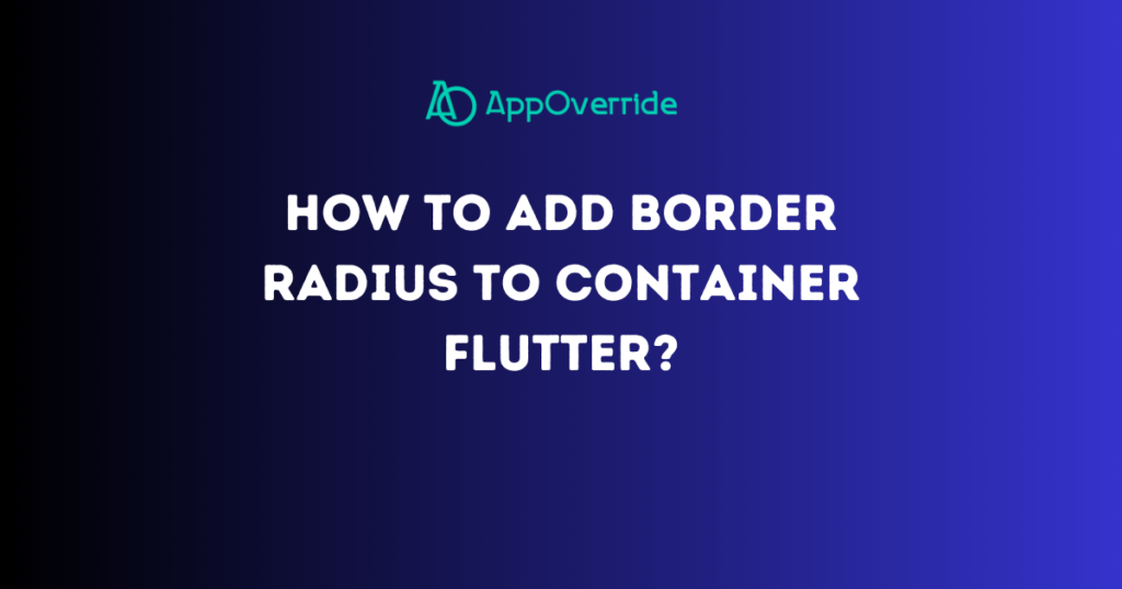 How to Add Border Radius to Container Flutter