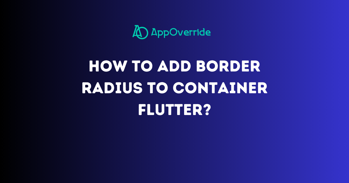 How To Add Border Radius Container Flutter Appoverride