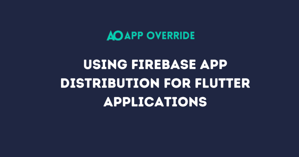 Using Firebase App Distribution for Flutter Applications