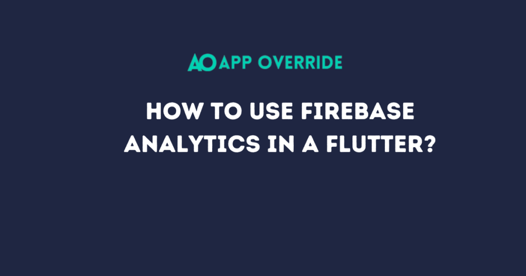 Learn to Use Firebase analytics in a flutter