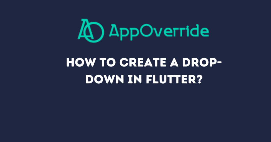How to Create a drop down in Flutter