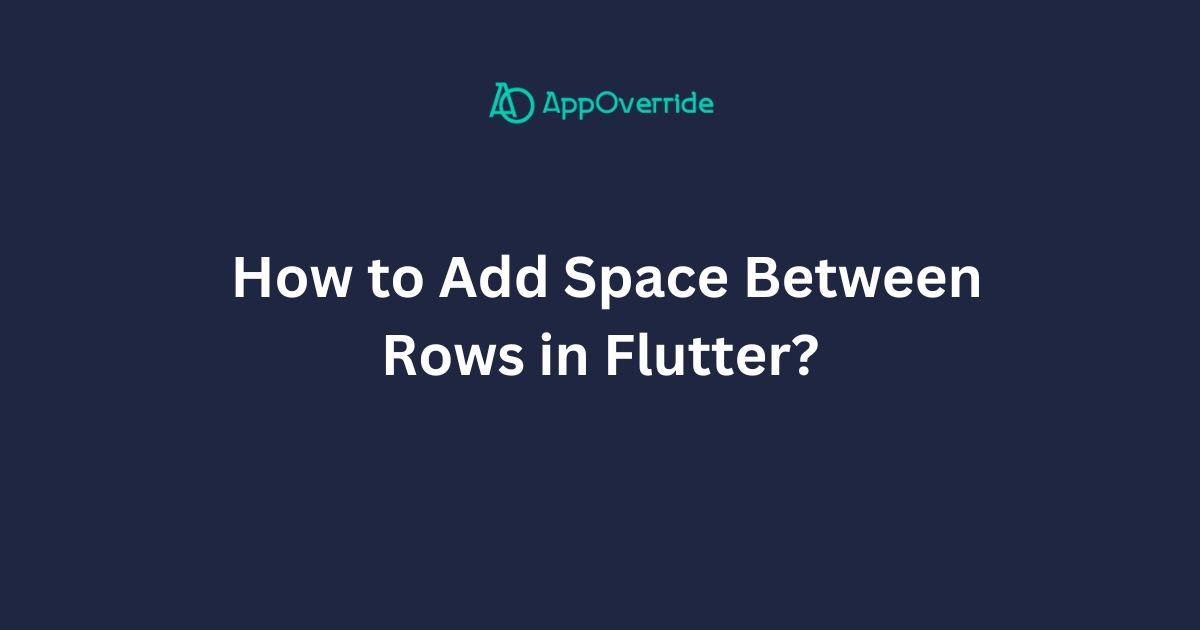  How to Add Space Between Rows in Flutter?