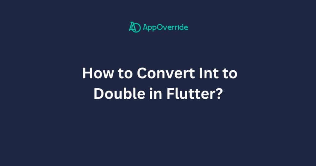 Convert Int to Double in Flutter