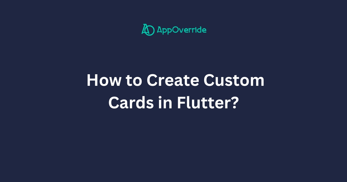  How to Create Custom Cards in Flutter?