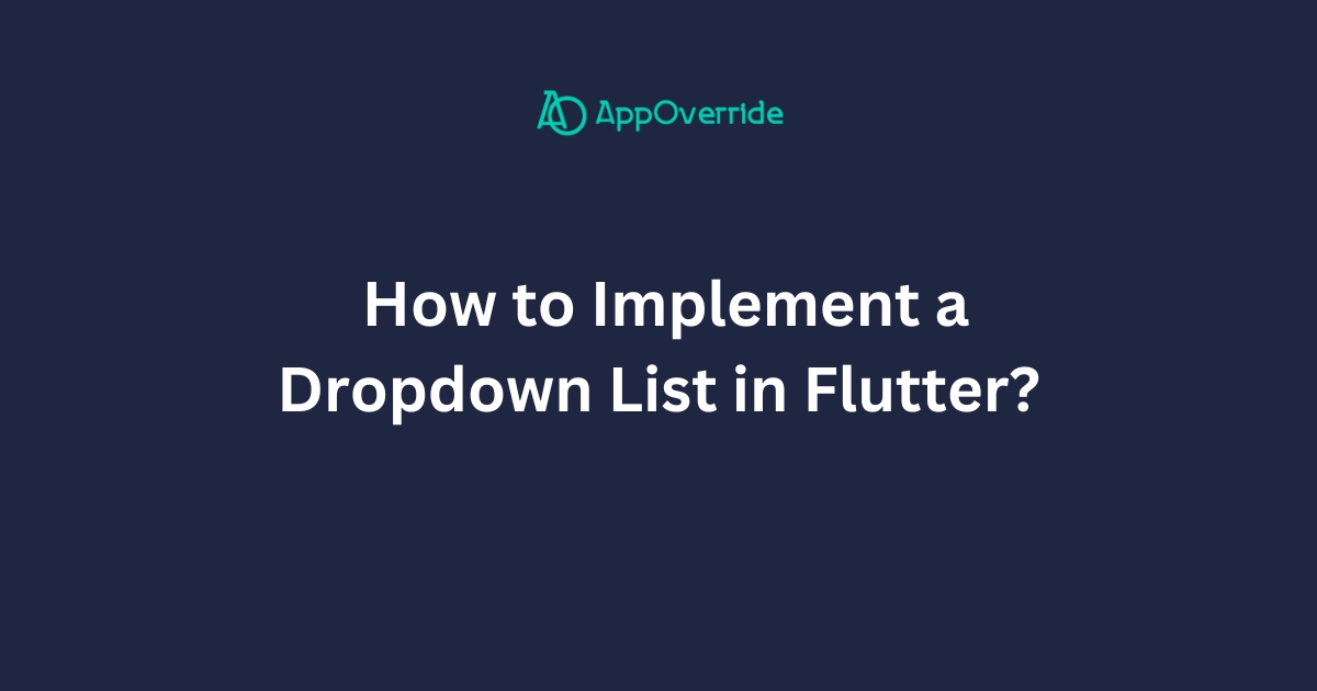  How to Implement a Dropdown List in Flutter?