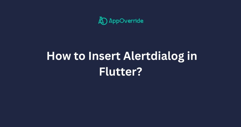 Insert Alertdialog in Flutter