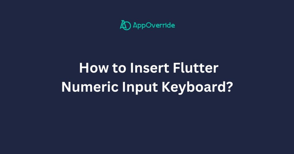 Insert Flutter Numeric Input Keyboard