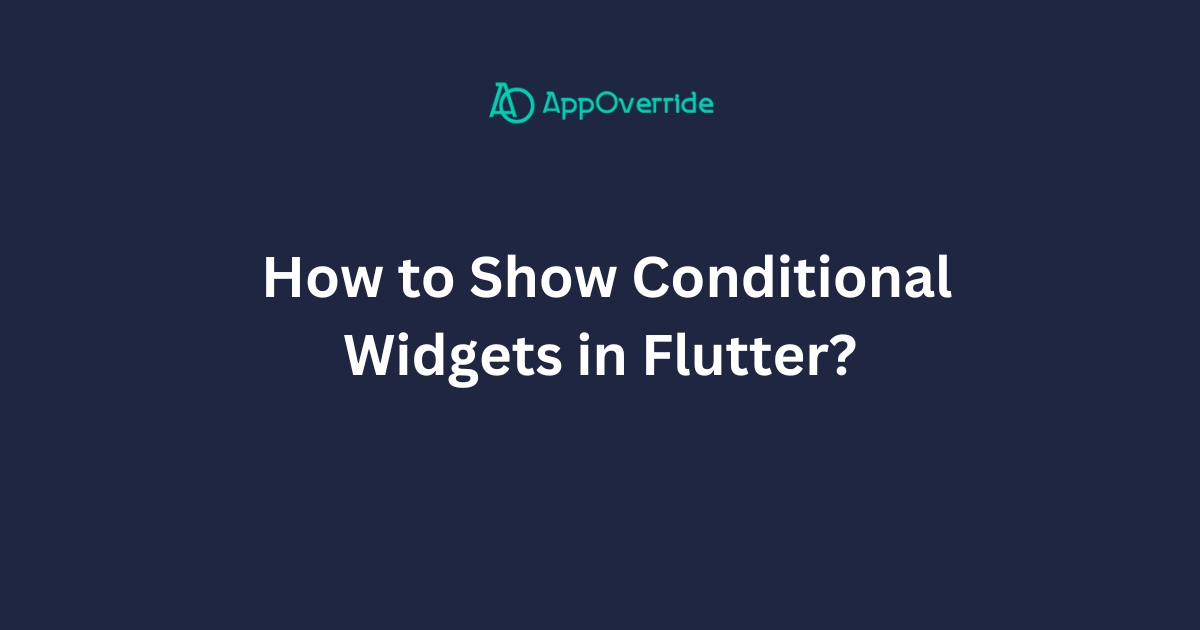 show conditional widgets in flutter