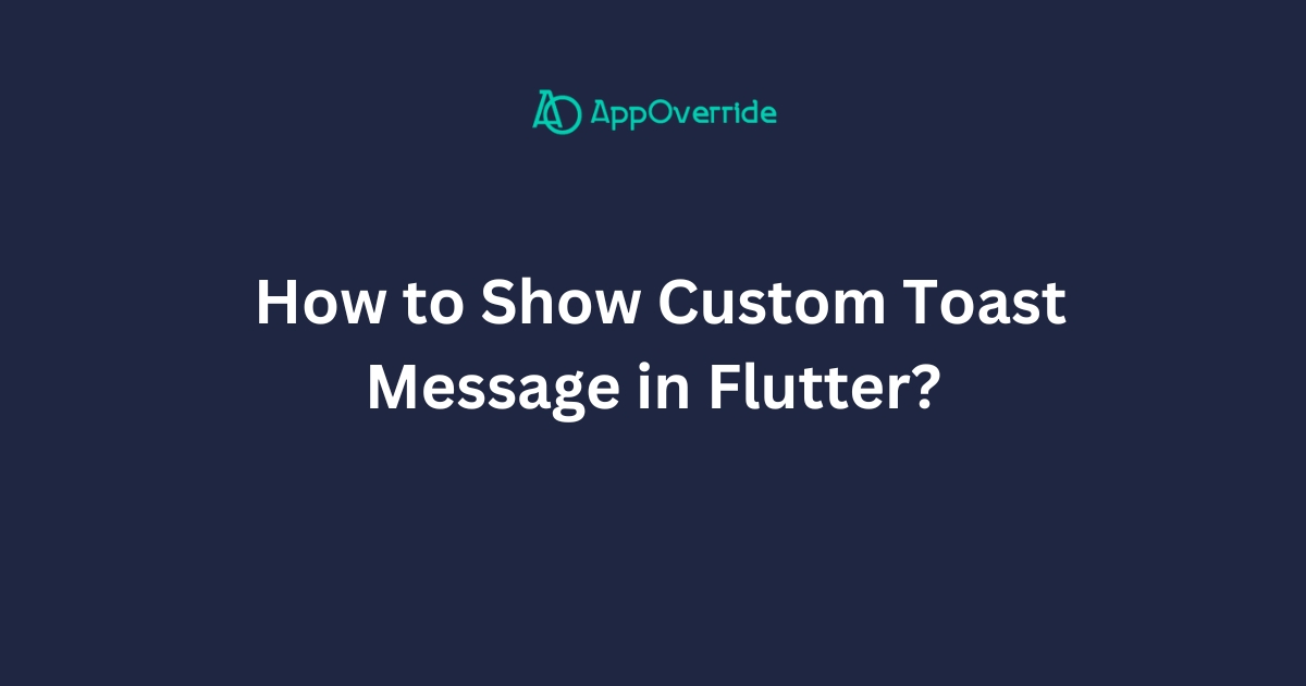 Show Custom Toast Message in Flutter