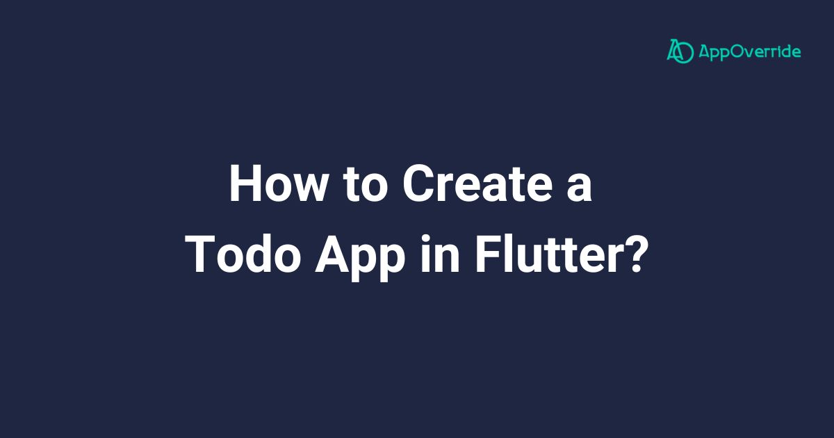 How to Create a Todo App in Flutter