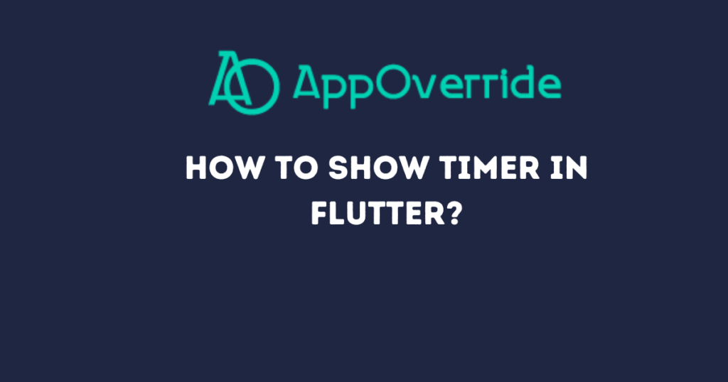 How to Show Timer in Flutter