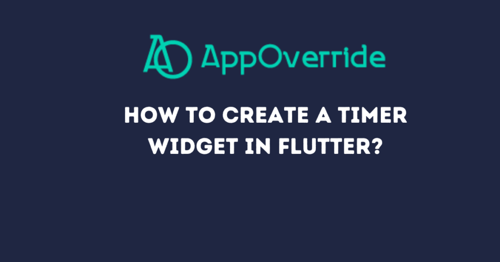 we'll create a simple yet effective timer widget in Flutter.