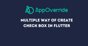 How to Create Checkbox in Flutter? (Multiple Ways) - AppOverride
