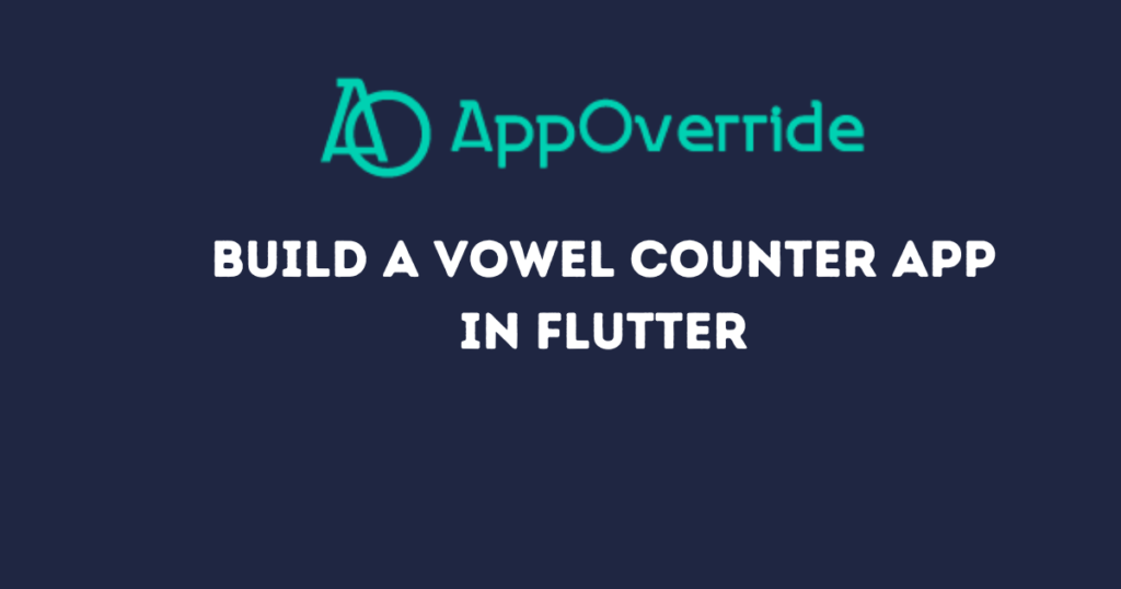 Build a Vowel Counter App in Flutter