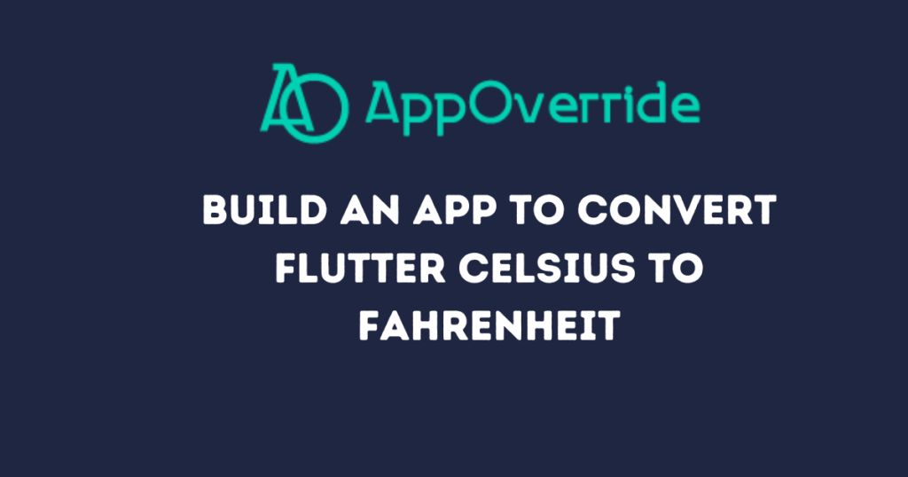 Build an app to convert Flutter Celsius to Fahrenheit