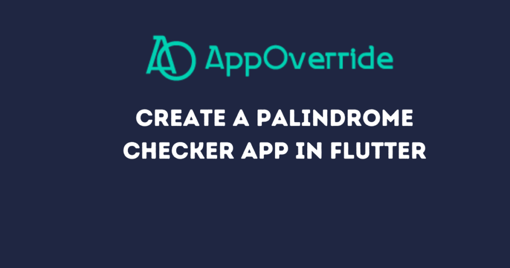 Create a Palindrome Checker App in Flutter